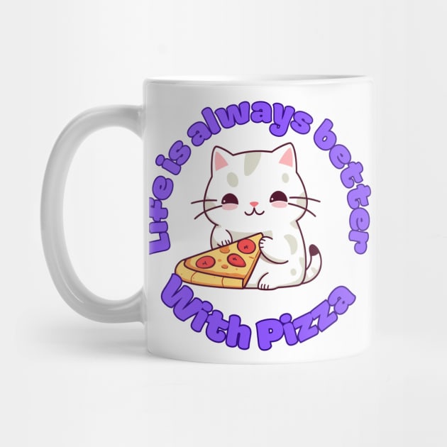 Life is always better with pizza cute kawaii cat lover design by Terror-Fi